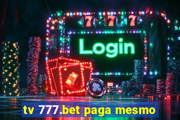 tv 777.bet paga mesmo